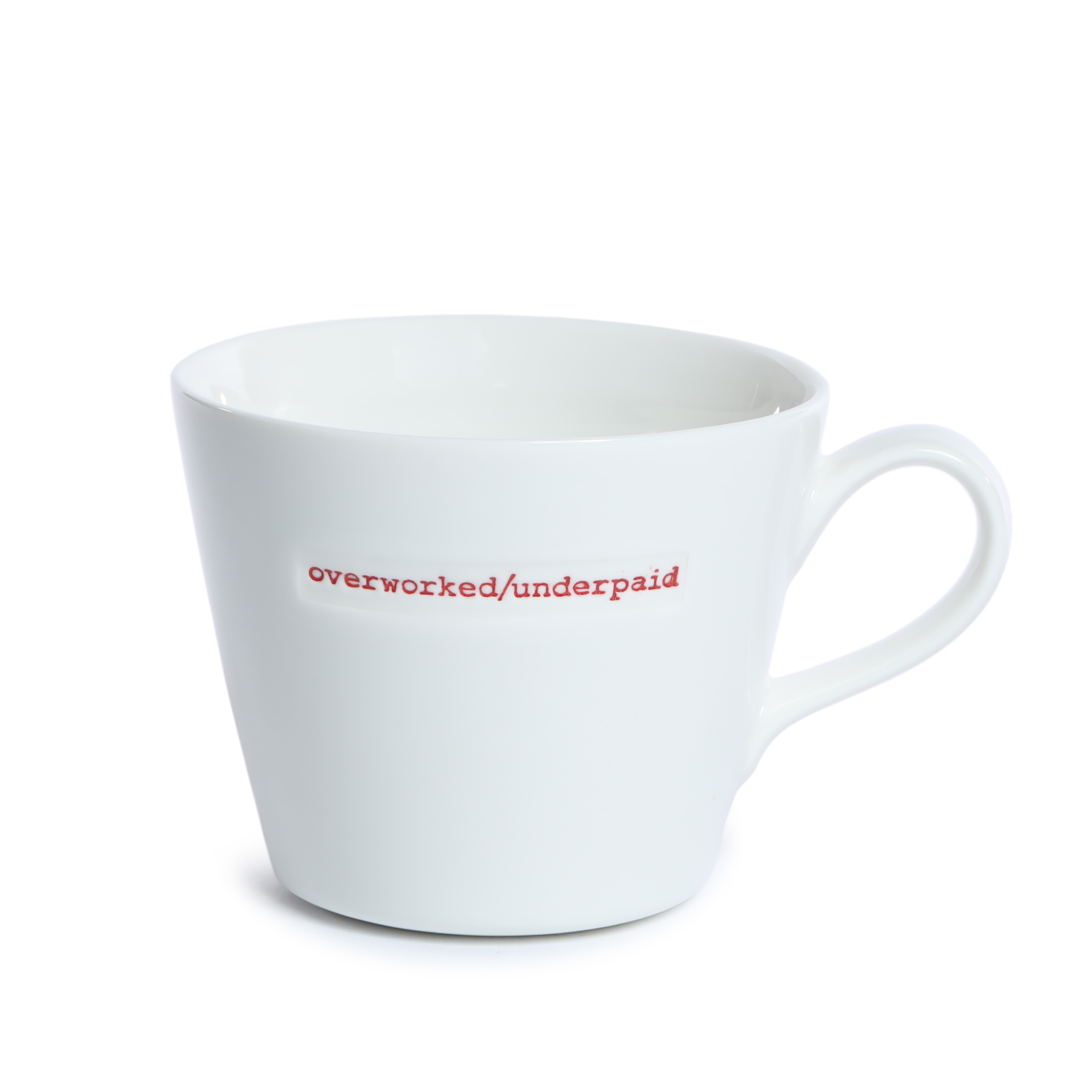 Bucket Mug overworked/ underpaid